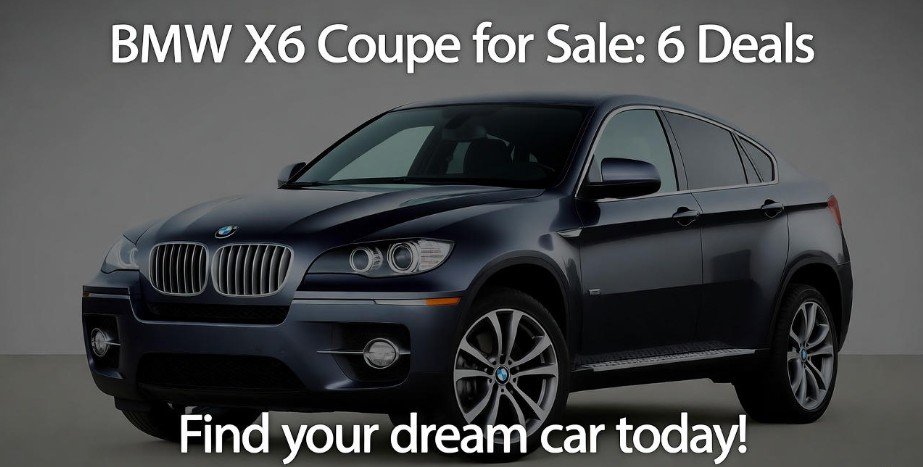 BMW X6 Coupe for Sale: 6 Deals 1 BMW X6 Coupe for Sale 6 Deals