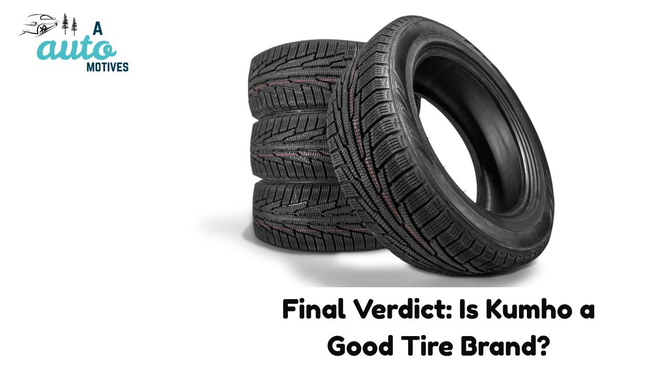 Final Verdict Is Kumho a Good Tire Brand