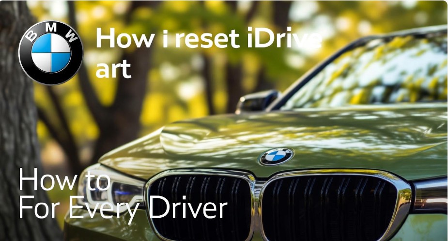 How to Reset iDrive BMW Step-by-Step Guide for Every Driver
