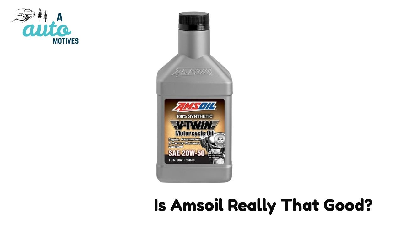 Is Amsoil Really That Good?