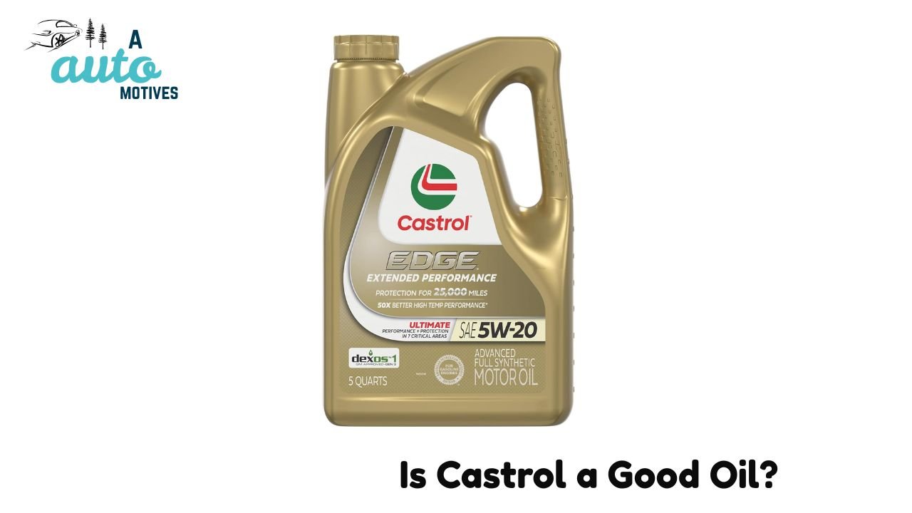 Is Castrol a Good Oil?