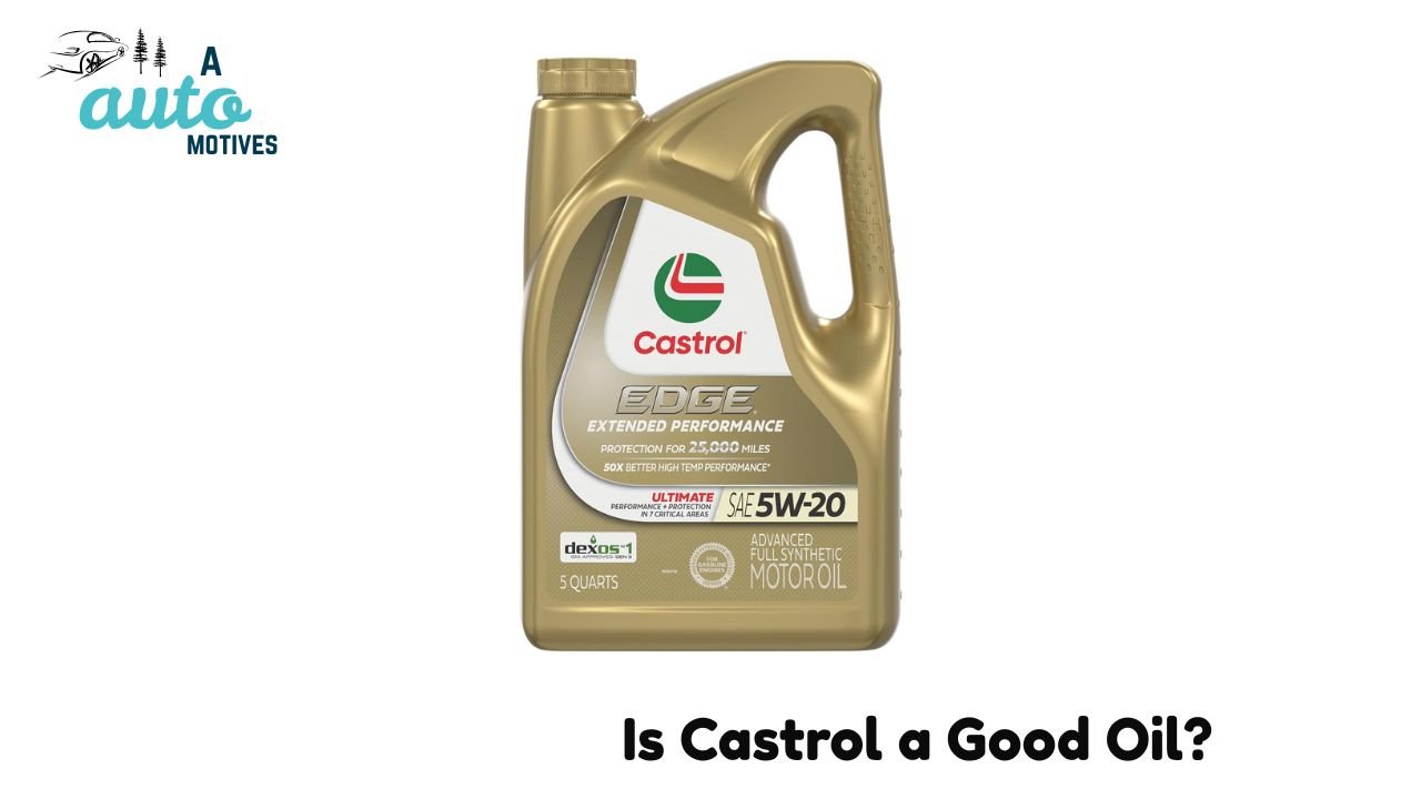 Is Castrol a Good Oil?