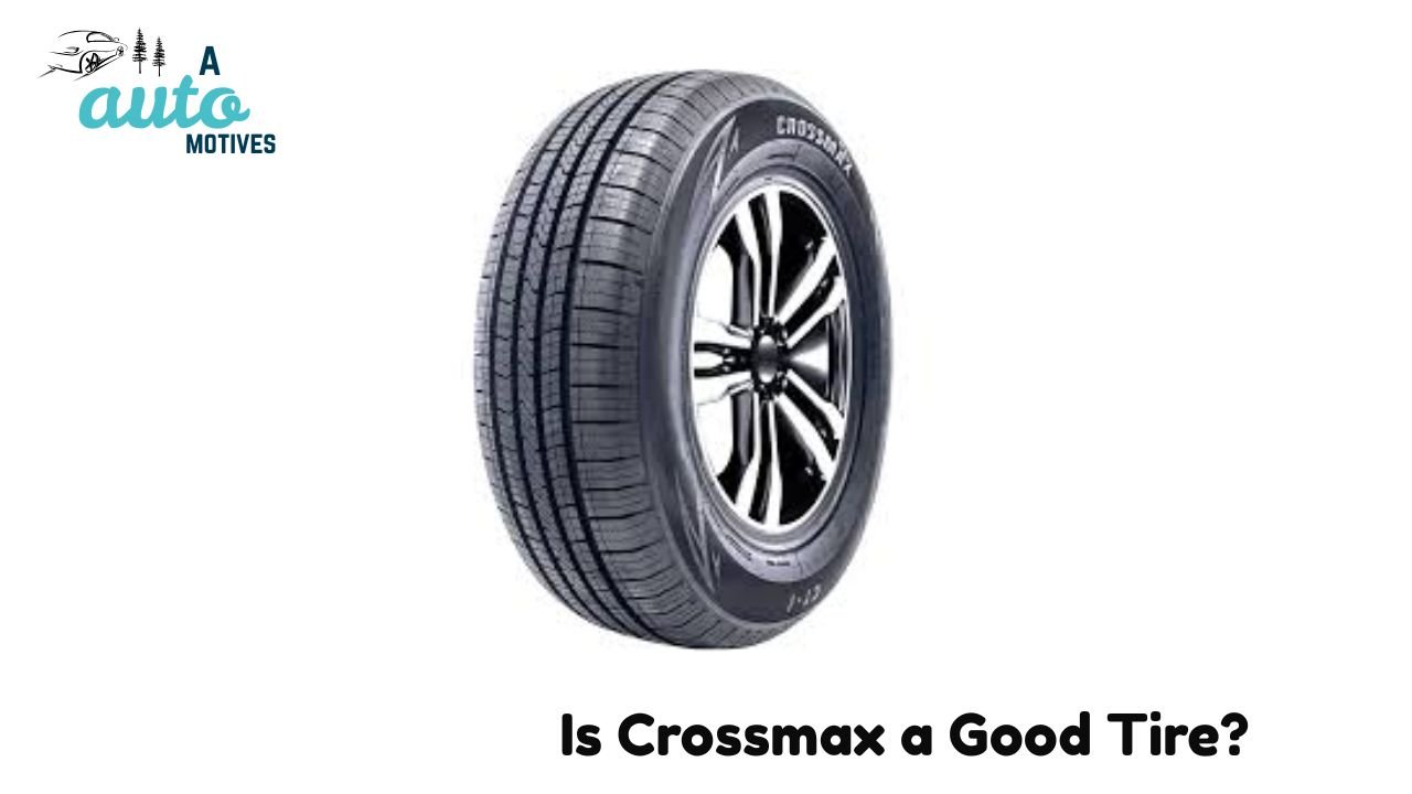 Is Crossmax a Good Tire? My Honest Experience Revealed 1 Is Crossmax a Good Tire?