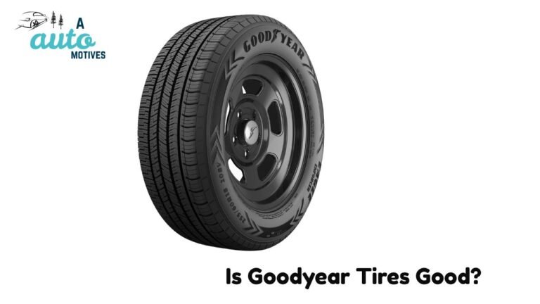 Is Goodyear Tires Good?