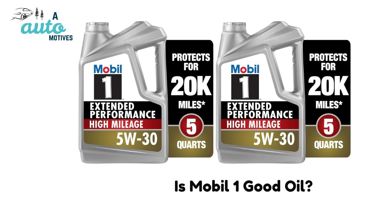 Is Mobil 1 Good Oil?