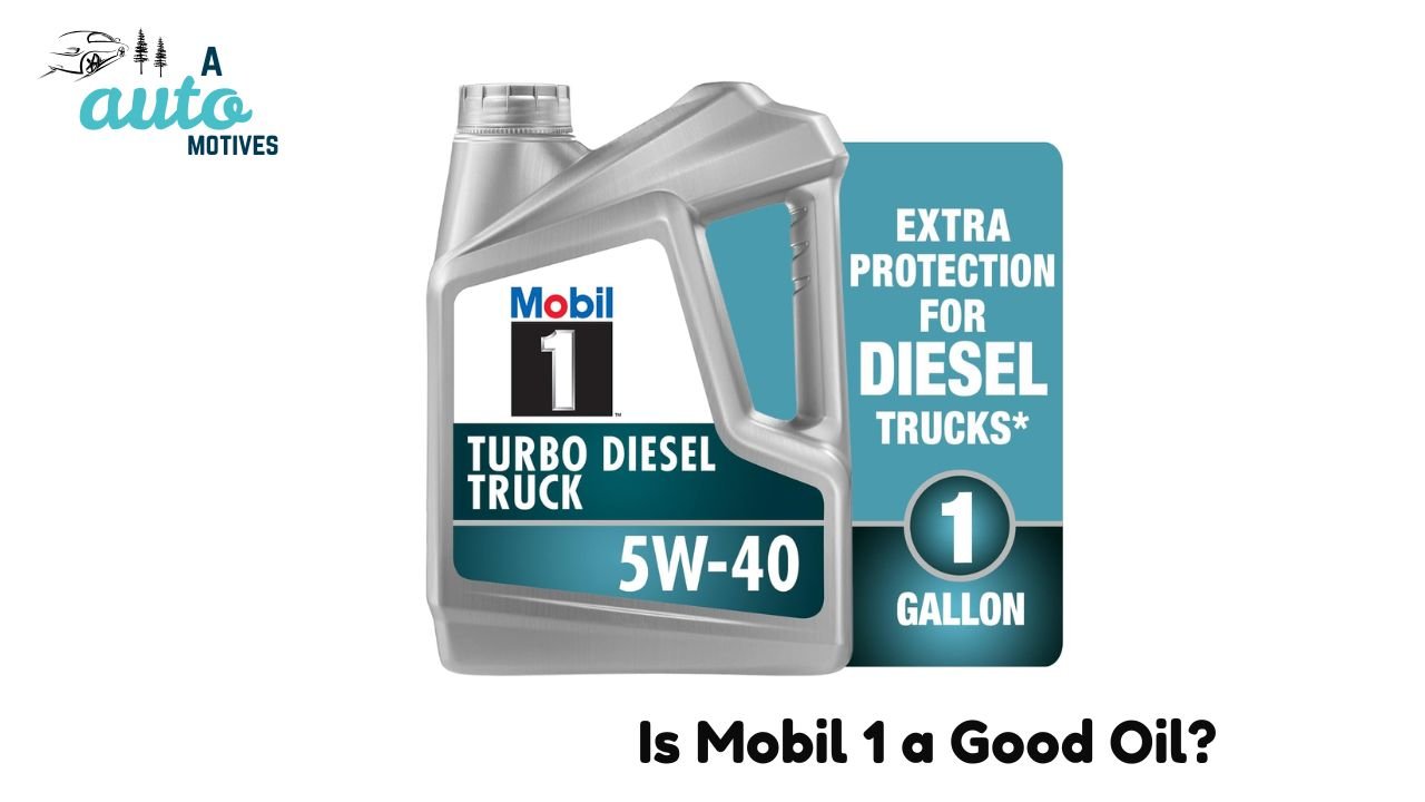  Is Mobil 1 a Good Oil?
