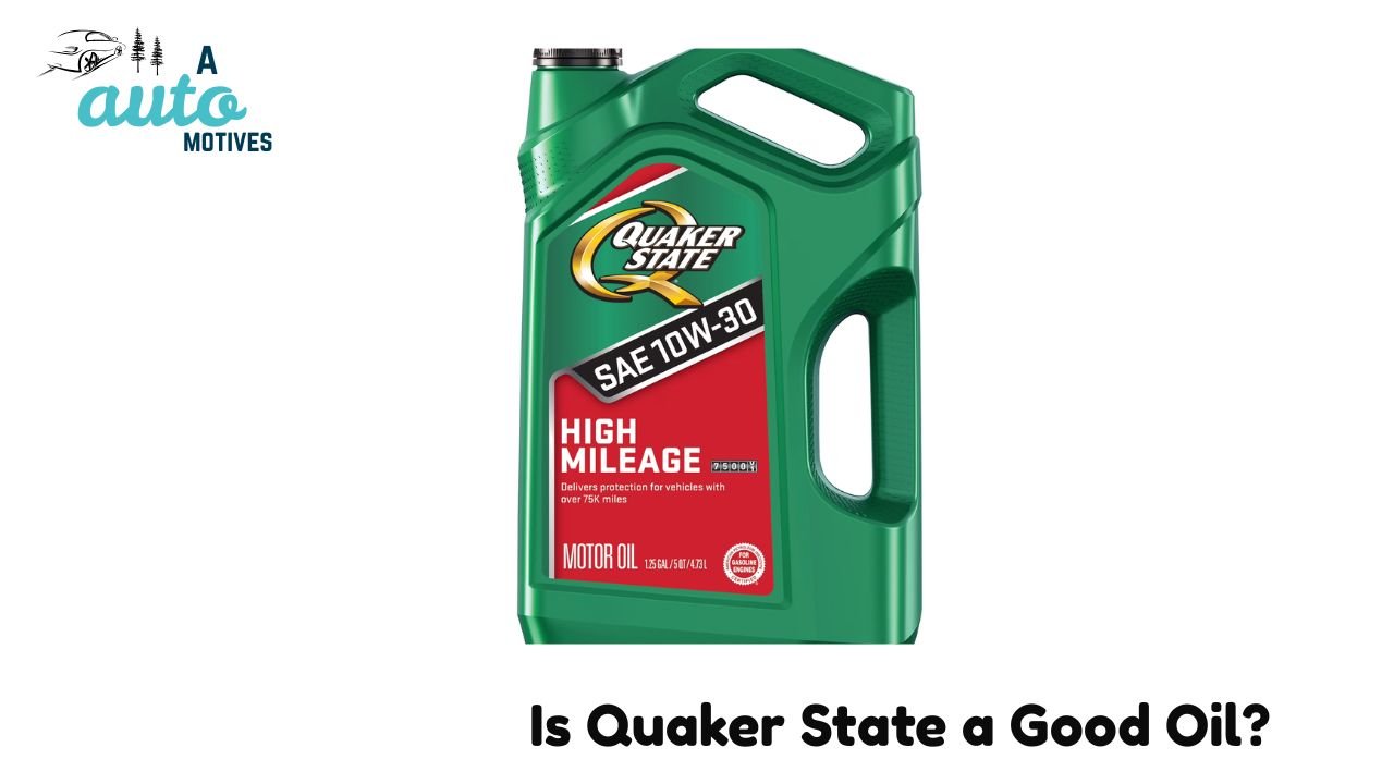 Is Quaker State a Good Oil?