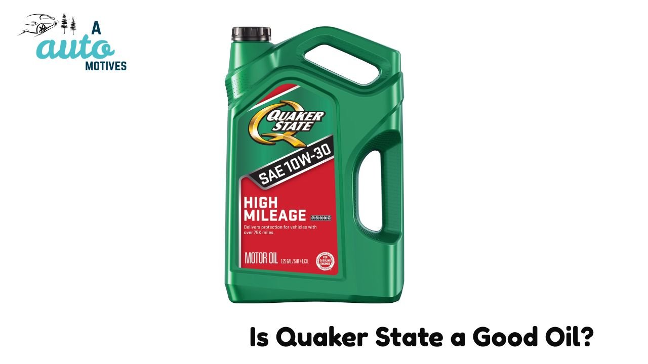  Is Quaker State a Good Oil?
