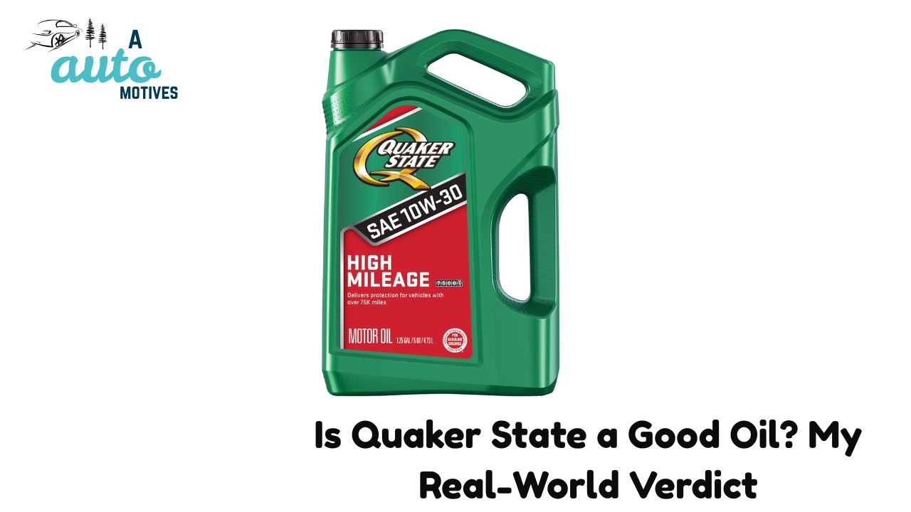 Is Quaker State a Good Oil? My Real-World Verdict