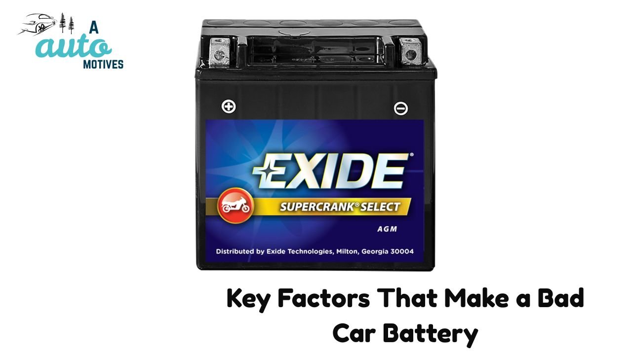 Key Factors That Make a Bad Car Battery