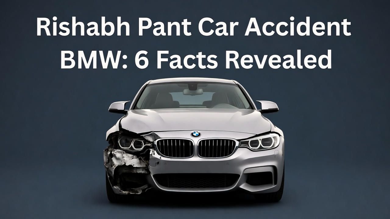 Rishabh Pant Car Accident BMW: 6 Facts Revealed 1 Rishabh Pant Car Accident BMW 6 Facts Revealed