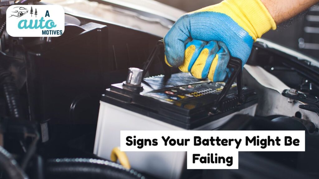 Signs Your Battery Might Be Failing