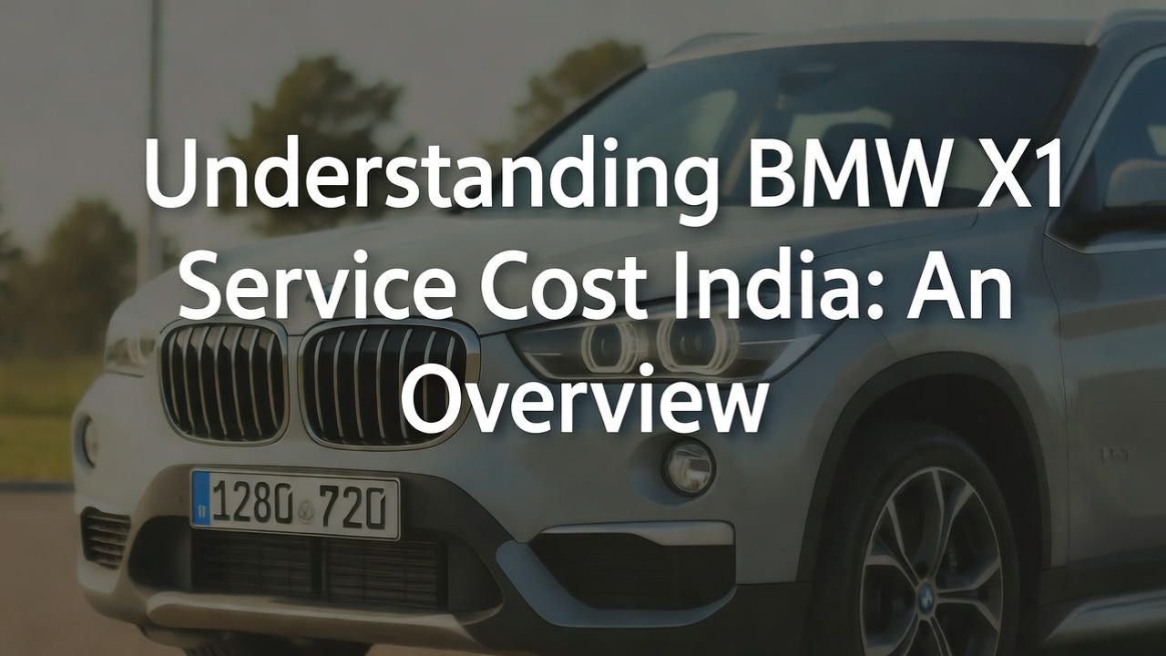 Understanding BMW X1 Service Cost India An Overview