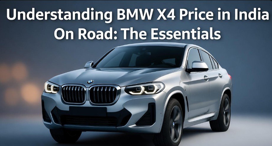 Understanding BMW X4 Price in India On Road The Essentials