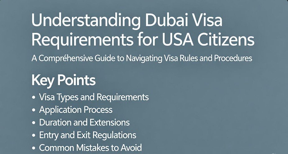Understanding Dubai Visa Requirements for USA Citizens