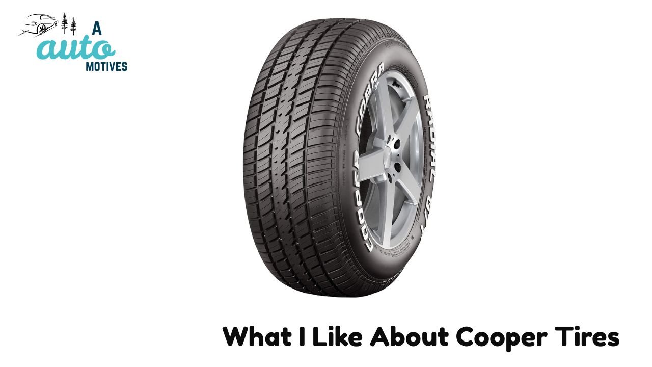 What I Like About Cooper Tires