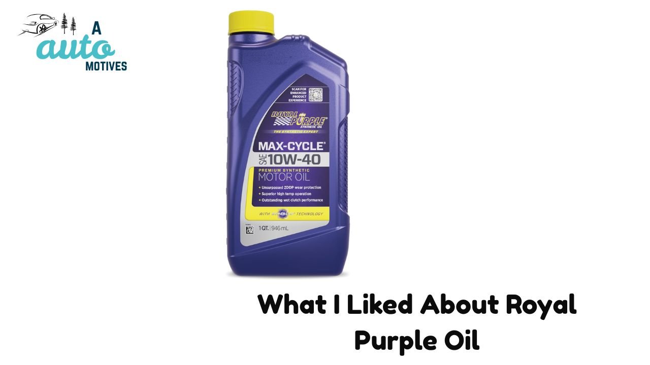 What I Liked About Royal Purple Oil