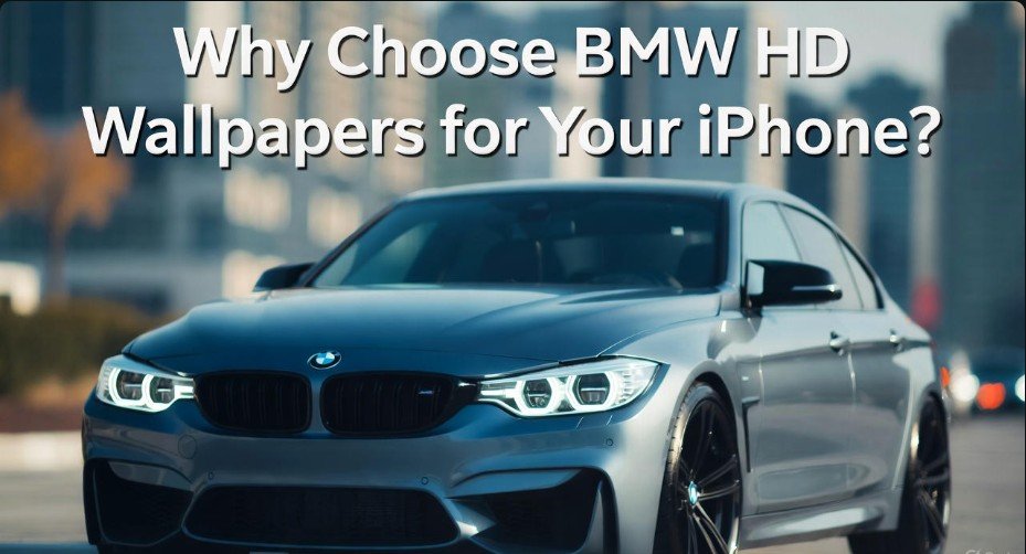 Why Choose BMW HD Wallpapers for Your iPhone
