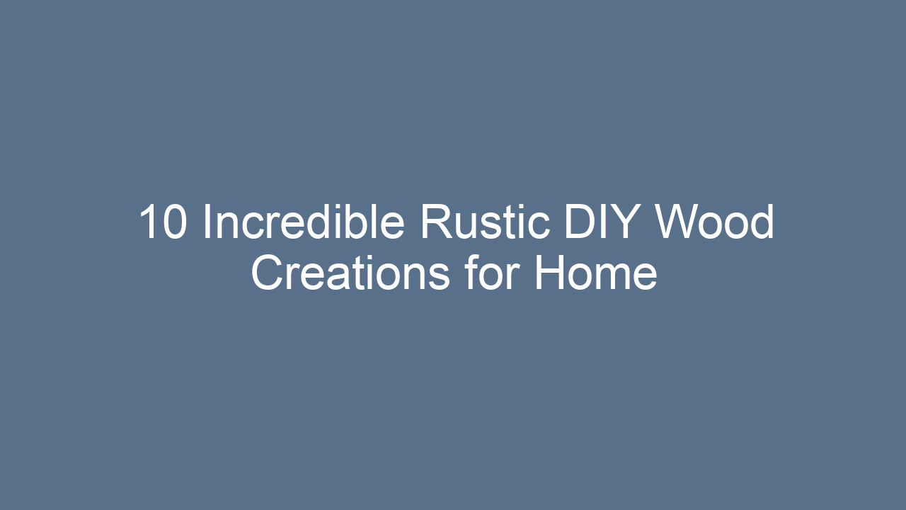 10 incredible rustic diy wood creations for home 9042