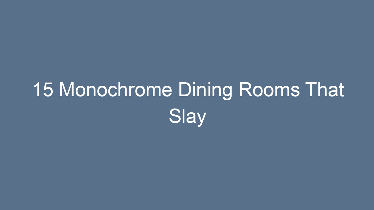 15 monochrome dining rooms that slay 10259