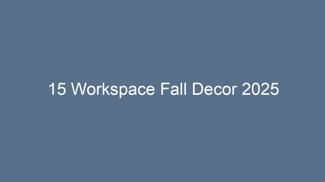 15 workspace fall decor 2025 12872
