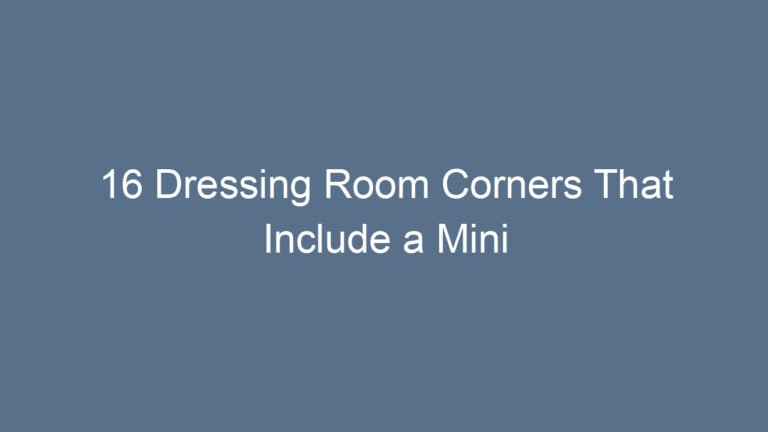 16 Dressing Room Corners That Include a Mini Lounge
