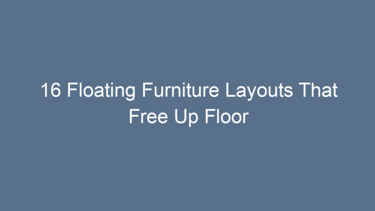 16 Floating Furniture Layouts That Free Up Floor Space