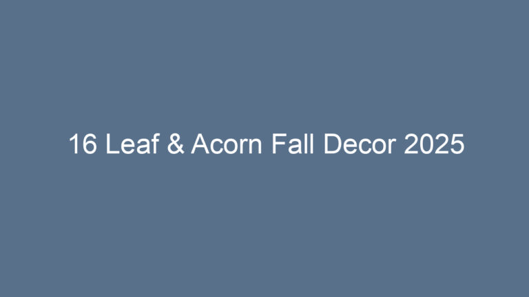 16 Leaf & Acorn Fall Decor 2025