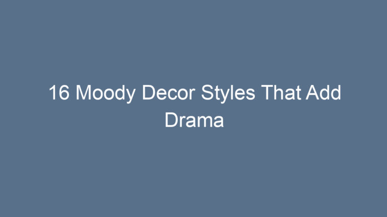 16 Moody Decor Styles That Add Drama