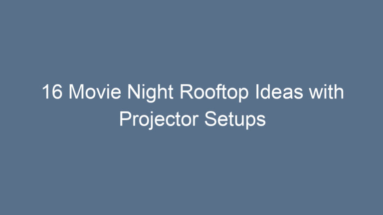 16 Movie Night Rooftop Ideas with Projector Setups