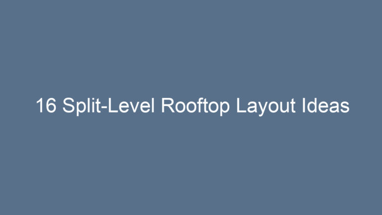 16 Split-Level Rooftop Layout Ideas