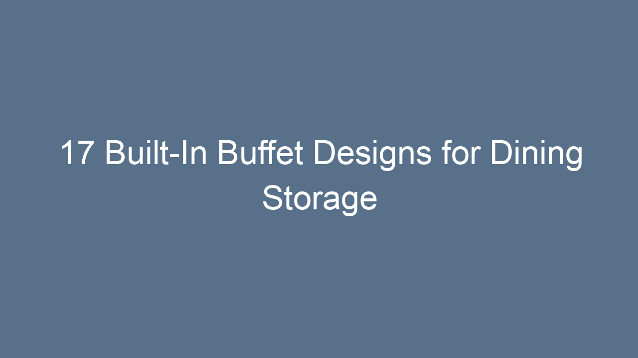 17 built in buffet designs for dining storage 10263