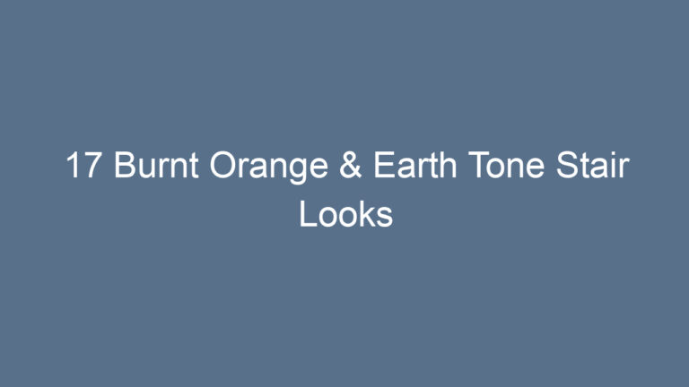 17 Burnt Orange & Earth Tone Stair Looks