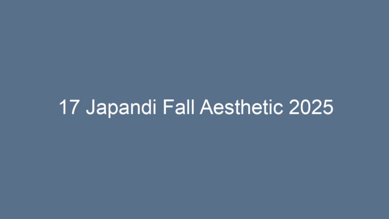 17 Japandi Fall Aesthetic 2025