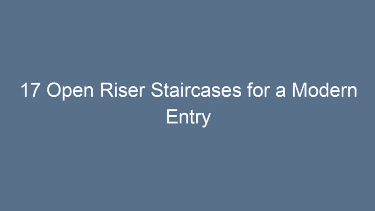 17 Open Riser Staircases for a Modern Entry