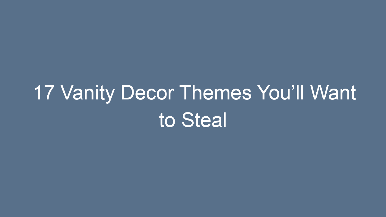 17 vanity decor themes youll want to steal 10735
