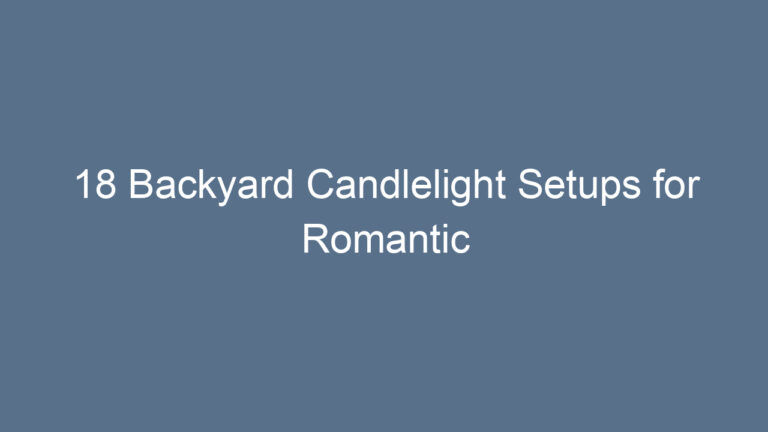 18 Backyard Candlelight Setups for Romantic Evenings