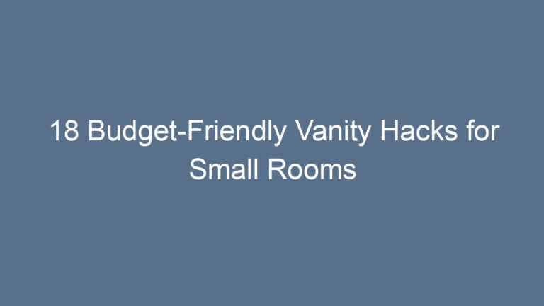18 Budget-Friendly Vanity Hacks for Small Rooms