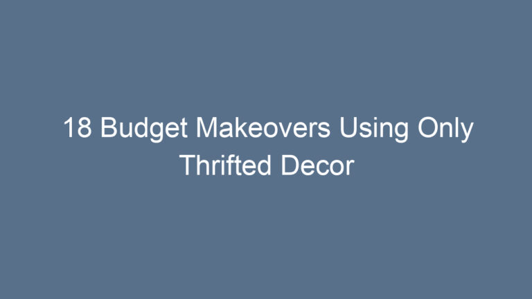 18 Budget Makeovers Using Only Thrifted Decor