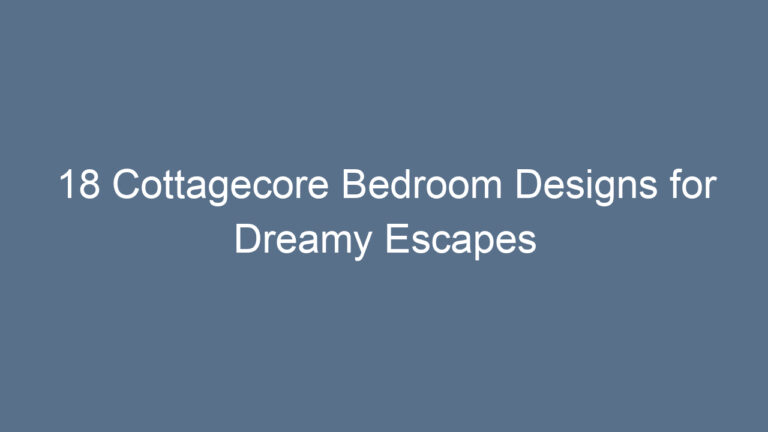 18 Cottagecore Bedroom Designs for Dreamy Escapes