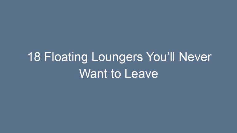 18 Floating Loungers You’ll Never Want to Leave