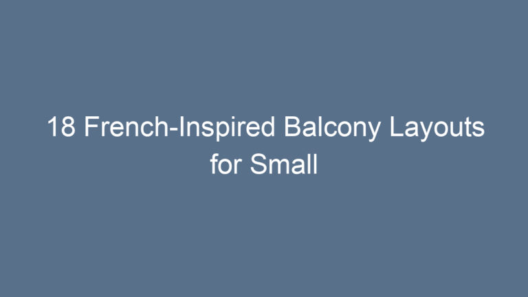 18 French-Inspired Balcony Layouts for Small Spaces