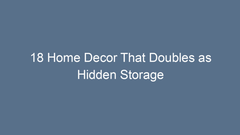 18 Home Decor That Doubles as Hidden Storage