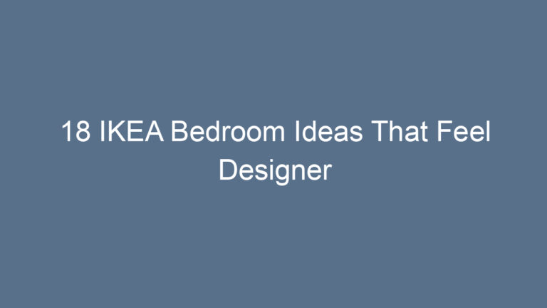 18 IKEA Bedroom Ideas That Feel Designer