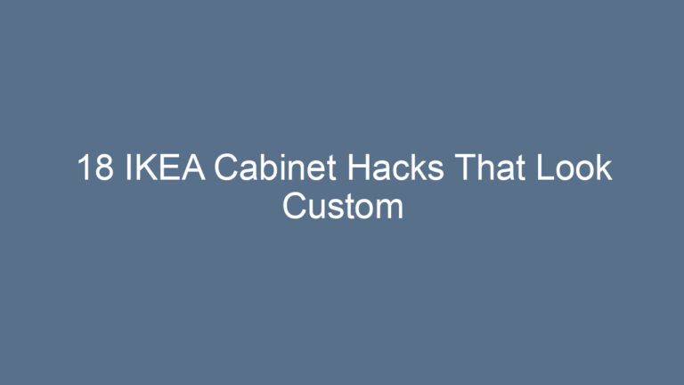 18 IKEA Cabinet Hacks That Look Custom