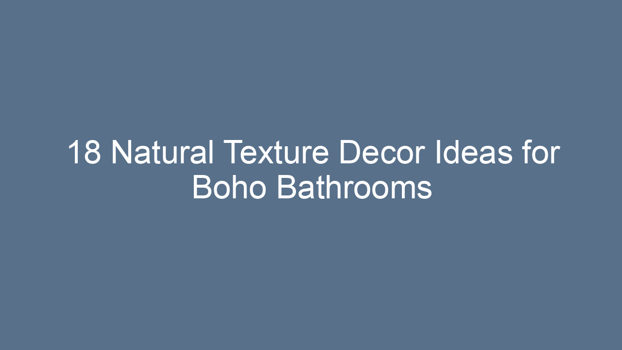 18 natural texture decor ideas for boho bathrooms 10844