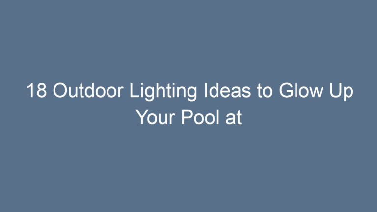 18 Outdoor Lighting Ideas to Glow Up Your Pool at Night