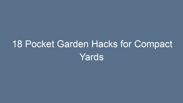 18 Pocket Garden Hacks for Compact Yards