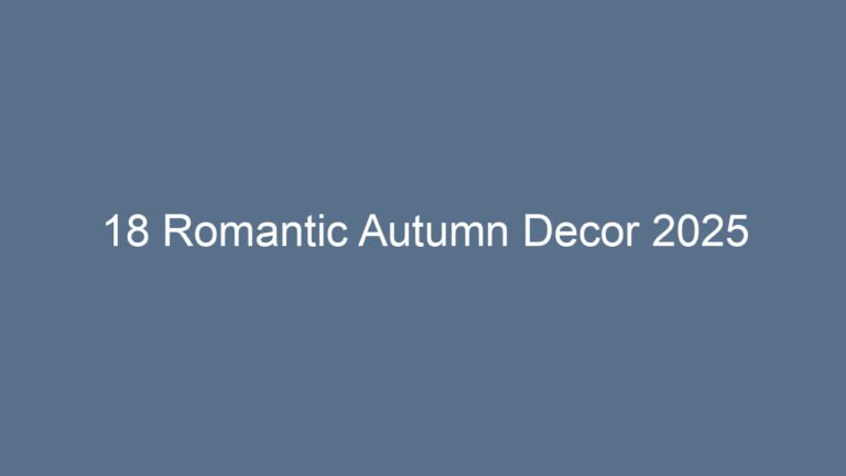 18 Romantic Autumn Decor 2025