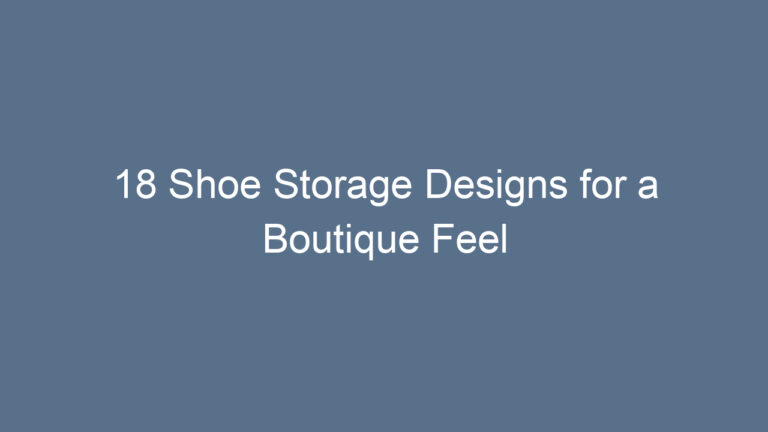 18 Shoe Storage Designs for a Boutique Feel